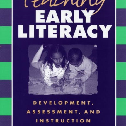 Teaching Early Literacy: Development, Assessment, and Instruction