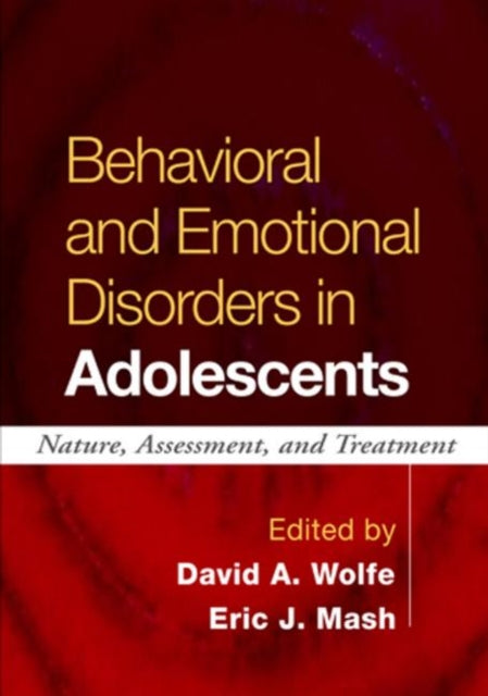 Behavioral and Emotional Disorders in Adolescents: Nature, Assessment, and Treatment