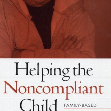 Helping the Noncompliant Child: Family-Based Treatment for Oppositional Behavior