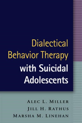 Dialectical Behavior Therapy with Suicidal Adolescents