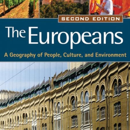 The Europeans, Second Edition: A Geography of People, Culture, and Environment