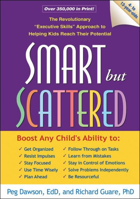 Smart but Scattered: The Revolutionary "Executive Skills" Approach to Helping Kids Reach Their Potential