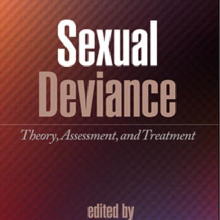 Sexual Deviance: Theory, Assessment, and Treatment