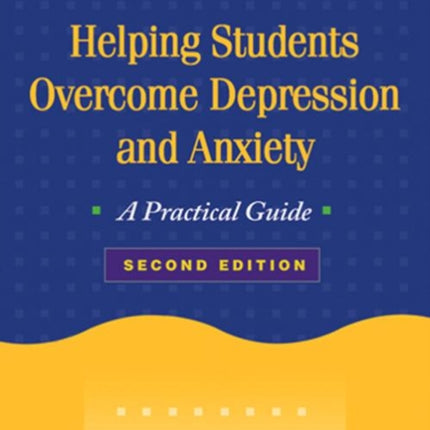 Helping Students Overcome Depression and Anxiety: A Practical Guide