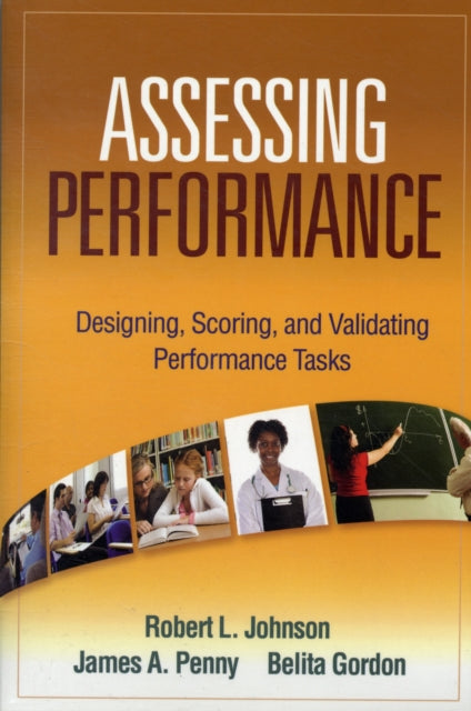 Assessing Performance: Designing, Scoring, and Validating Performance Tasks