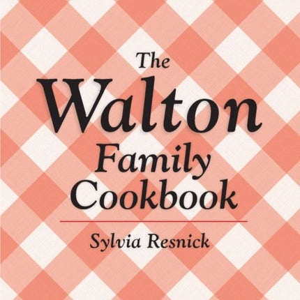 The Walton Family Cookbook