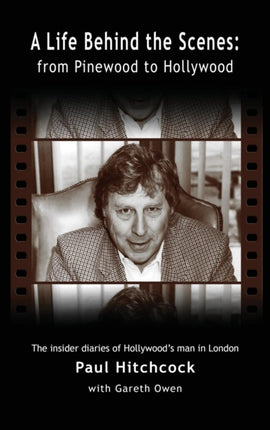 A Life Behind the Scenes: From Pinewood to Hollywood (hardback)