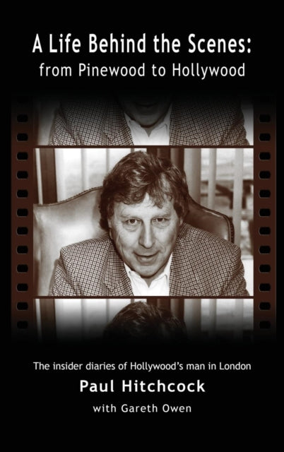 A Life Behind the Scenes: From Pinewood to Hollywood (hardback)