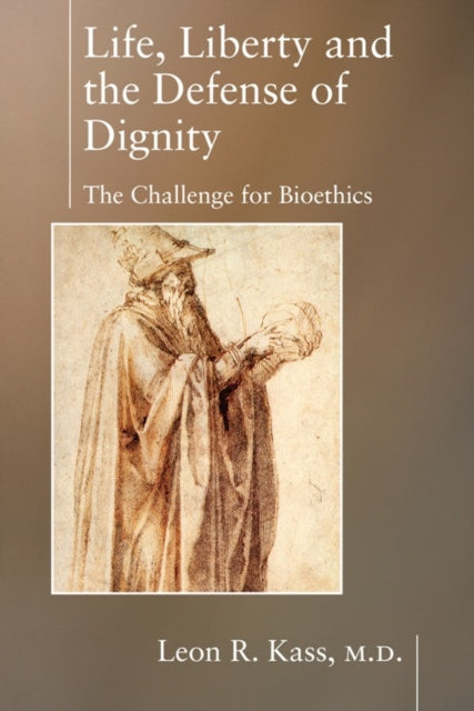 Life Liberty & the Defense of Dignity: The