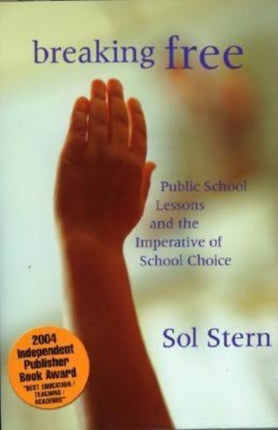 Breaking Free: Public School Lessons and the Imperative of School Choice