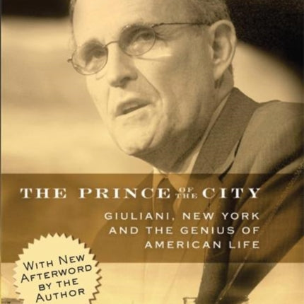 The Prince of the City: Giuliani, New York, and the Genius of American Life