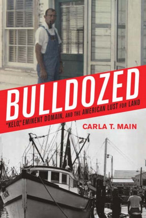 Bulldozed: Kelo, Eminent Domain and the American Lust for Land