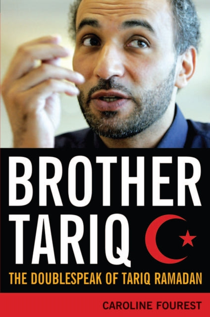 Brother Tariq: The Doublespeak of Tariq Ramadan