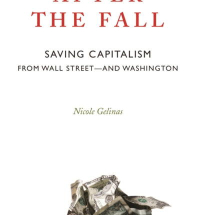 After the Fall: Saving Capitalism from Wall Street and Washington