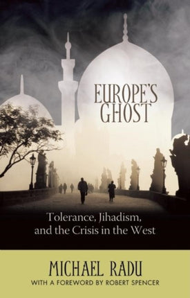 Europe's Ghost: Tolerance, Jihadism, and the Crisis in the West