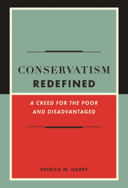 Conservatism Redefined: A Creed for the Poor and Disadvantaged