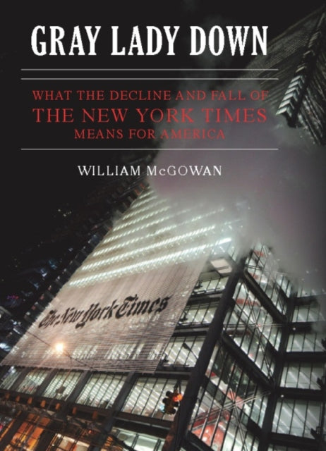 Gray Lady Down: What the Decline and Fall of the New York Times Means for America