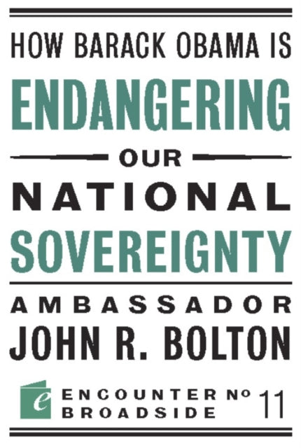 How Barack Obama is Endangering our National Sovereignty: How Global Warming Hysteria Leads to Bad Science, Pandering Politicians and Misguided Policies That