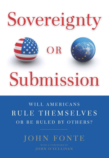 Sovereignty or Submission: Will Americans Rule Themselves or be Ruled by Others?