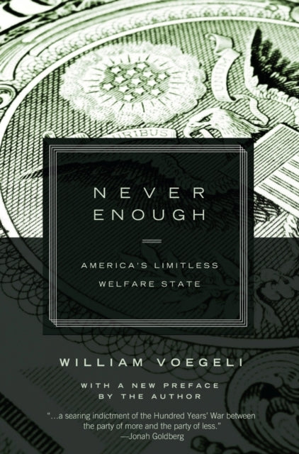 Never Enough: Americas Limitless Welfare State