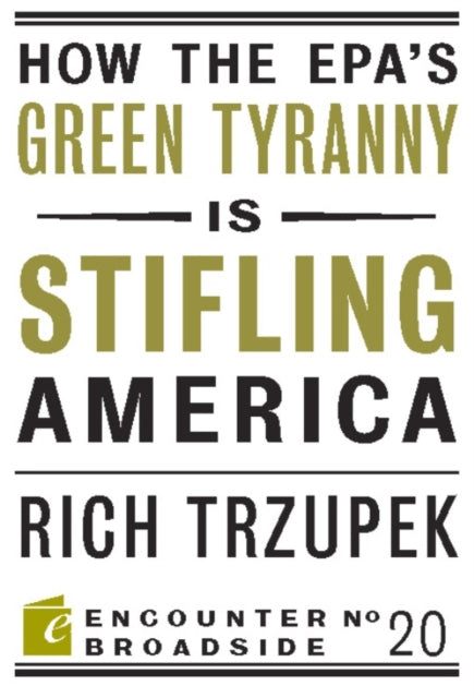 How the EPA?s Green Tyranny is Stifling America