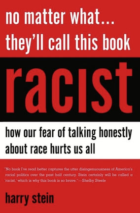 No Matter What...They'll Call This Book Racist: How our Fear of Talking Honestly About Race Hurts Us All