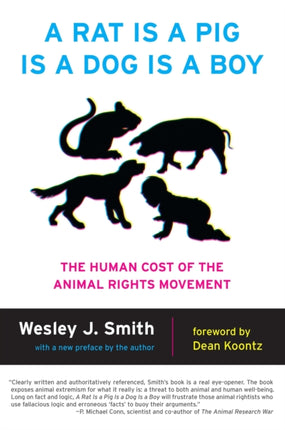 A Rat Is a Pig Is a Dog Is a Boy: The Human Cost of the Animal Rights Movement