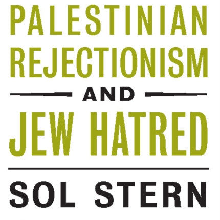 A Century of Palestinian Rejectionism and Jew Hatred