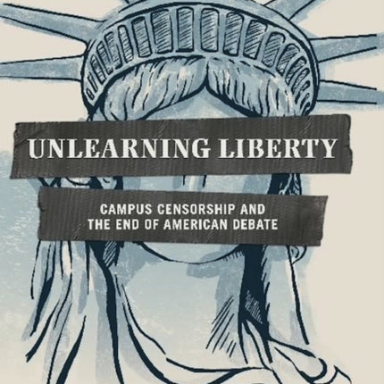 Unlearning Liberty: Campus Censorship and the End of American Debate