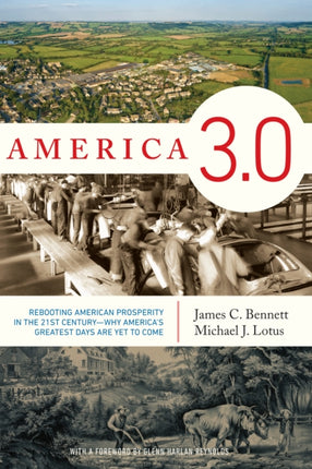 America 3.0: Rebooting American Prosperity in the 21st CenturyWhy Americas Greatest Days Are Yet to Come