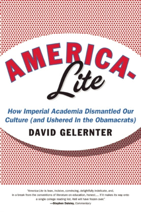 America-Lite: How Imperial Academia Dismantled Our Culture (and Ushered In the Obamacrats)