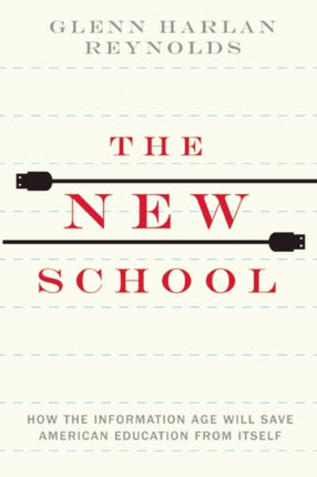 The New School: How the Information Age Will Save American Education from Itself