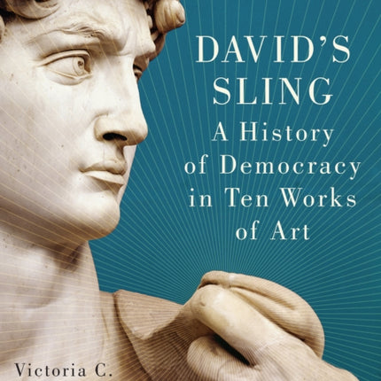 David's Sling: A History of Democracy in Ten Works of Art