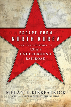 Escape from North Korea: The Untold Story of Asia's Underground Railroad