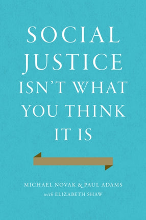 Social Justice Isn't What You Think It Is: Rescuing a Forgotten Virtue