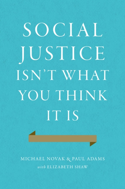 Social Justice Isn't What You Think It Is: Rescuing a Forgotten Virtue