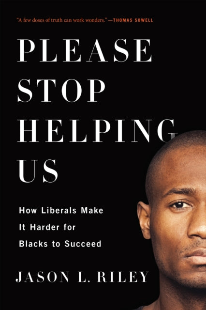 Please Stop Helping Us: How Liberals Make It
