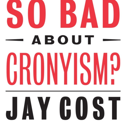 What's So Bad About Cronyism?