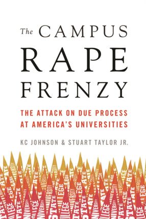 The Campus Rape Frenzy: The Attack on Due Process at Americas Universities