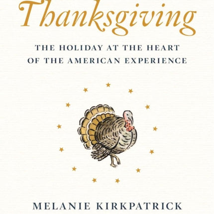 Thanksgiving: The Holiday at the Heart of the American Experience