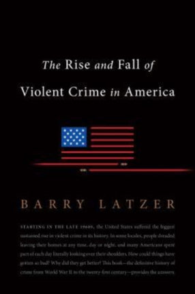 The Rise and Fall of Violent Crime in America