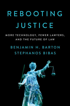 Rebooting Justice: More Technology, Fewer Lawyers, and the Future of Law