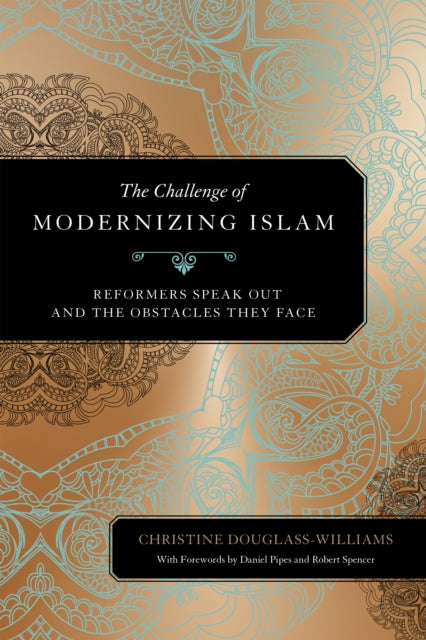 The Challenge of Modernizing Islam: Reformers Speak Out and the Obstacles They Face