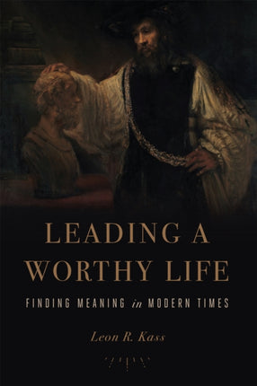 Leading a Worthy Life: Finding Meaning in Modern