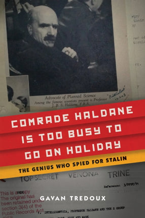 Comrade Haldane Is Too Busy to Go on Holiday: The Genius Who Spied for Stalin