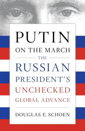 Putin on the March: The Russian President's