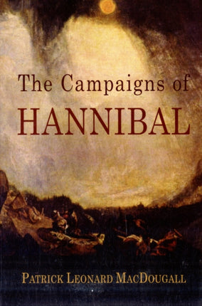 The Campaigns of Hannibal Arranged and Critically