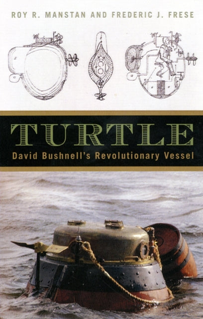 Turtle: David Bushnell's Revolutionary Vessel