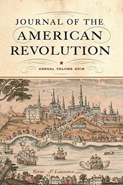 Journal of the American Revolution: Annual Volume