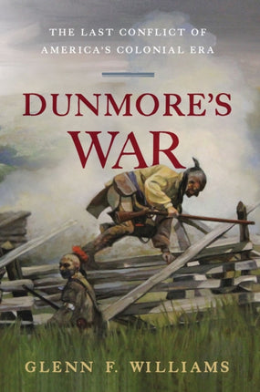 Dunmore's War: The Last Conflict of America's